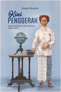 Kiai penggerak : novel biografi K.H. Ahmad Dahlan (1968-1923)
