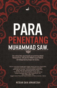 Para penentang Muhammad saw. : satu-satunya buku yang mengulas para penentang dakwah Muhammad Saw., baik pada fase makkah maupun madinah; dari kalangan Quraisy maupun non-Quraisy
