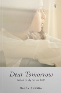 Dear tomorrow : notes to my future self