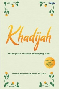 Khadijah : perempuan teladan sepanjang masa