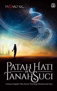 Patah hati di tanah suci : catatan napak tilas novel tetralogi Muhammad Saw