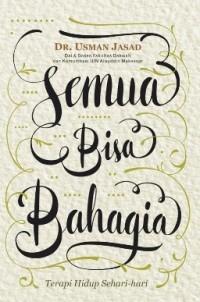 Semua bisa bahagia : terapi hidup sehari-hari