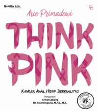 Think pink : kanker awal hidup berkualitas
