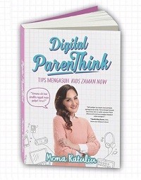 Digital parentink : tips mengasuh kids zaman now