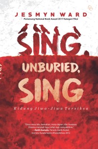 Sing, unburied, sing : kidung jiwa-jiwa tersiksa = Sing unburied, sing